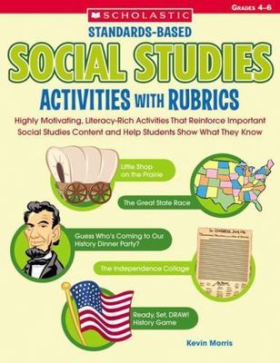 Standards-Based Social Studies Activities with Rubrics by Kevin Morris NEW