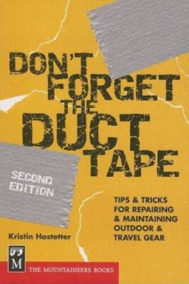 Dont Forget the Duct Tape: Tips  Tricks for Repairing  Maintaining Out - GOOD