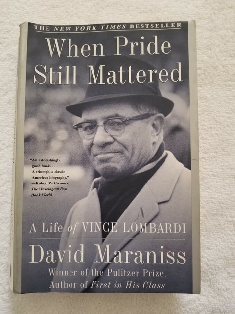 WHEN PRIDE STILL MATTERED A LIFE OF VINCE LOMBARDI BY ...