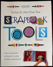 Getting the Most from Your Scrapbook Tools: Dozens of Innovative Techniques - VG