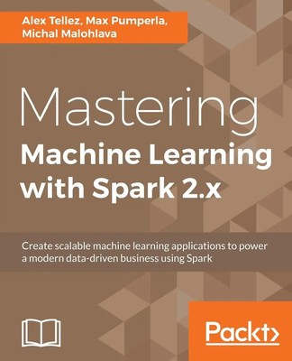 Mastering Machine Learning with Spark 2.x Alex Tellez (u. a.) Taschenbuch 2017
