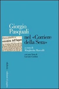 9788874700226 Giorgio pasquali nel «corriere della sera» - Margherita Marvulli