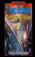 Exodus: Empires at War: Book 12: Time Strike. (Exodus) by Doug Dandridge