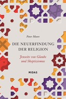 Die Neuerfindung Der Religion | Jenseits Von Glaube Und Skeptizismus | Moore