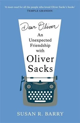 Dear Oliver | An unexpected friendship with Oliver Sacks | Susan R. Barry | Buch