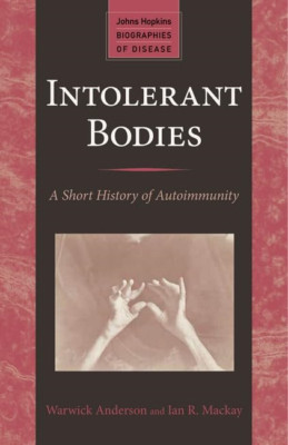 Intolerant Bodies: A Short History of Autoimmunity (Joh - Paperback NEW Warwick