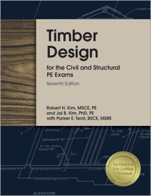 Timber Design for the Civil and Structural PE Exams, 7th Ed, Kim PhD  PE, Jai,Ki