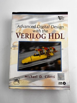 Advanced Digital Design with the Verilog HDL Michael D. Ciletti Book & CD-ROM