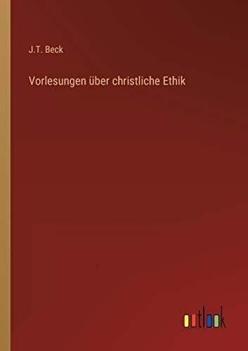 Vorlesungen über christliche Ethik Beck, J. T. Buch