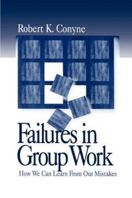 Failures in Group Work: How We Can Learn from Our Mistakes by Conyne, Robert K.