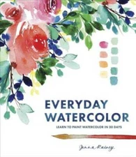 Everyday Watercolor: Learn to Paint Watercolor in 30 Days - VERY GOOD