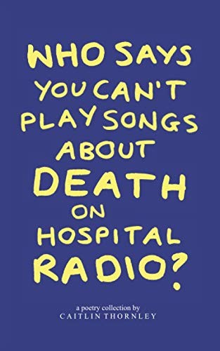 WHO SAYS YOU CAN'T PLAY SONGS ABOUT DEATH ON HOSPITAL RADIO?