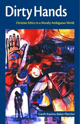Dirty Hands: Christian Ethics in a Morally Ambiguous World - paperback Baker...