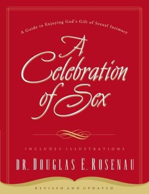 A Celebration of Sex : A Guide to Enjoying God's Gift of Sexual IFree US Delivery | ISBN:0785264671