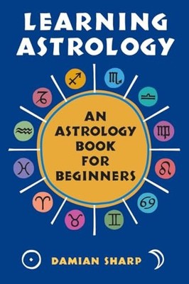 Learning Astrology : An Astrology Book for Beginners by Damian Sharp (2005, ...
