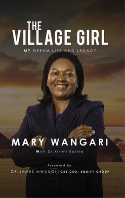 MARY WANGARI THE VILLAGE GIRL: MY DREAM, LIFE AND LEGACY (Taschenbuch)
