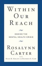 Within Our Reach: Ending the Mental Health Crisis - Hardcover - VERY GOOD