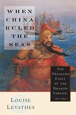 When China Ruled the Seas: The Treasure Fleet of the Dragon Throne, 1405-1433 b