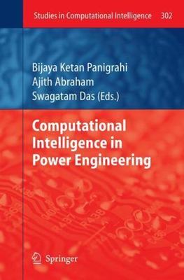 Computational Intelligence in Power Engineering, Hardcover by Panigrahi, Bija...