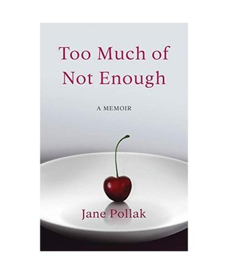 Too Much of Not Enough: A Memoir, Jane Pollak