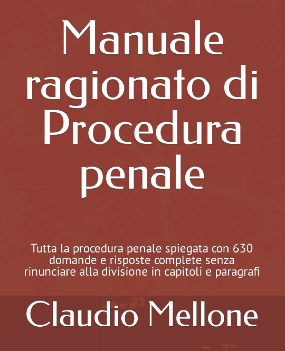 Manuale ragionato di procedura penale: Tutta la procedura penale spiegata con 63