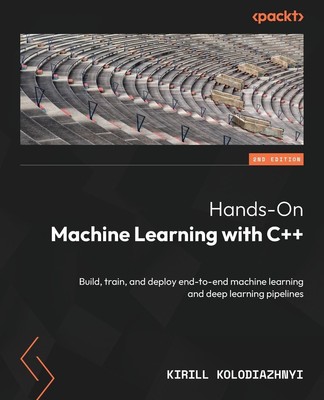 Hands-On Machine Learning with C++ - Second Edition | Kirill Kolodiazhnyi | Buch
