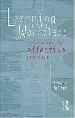 Learning in the Workplace : Strategies for Effective Practice by Stephen ...
