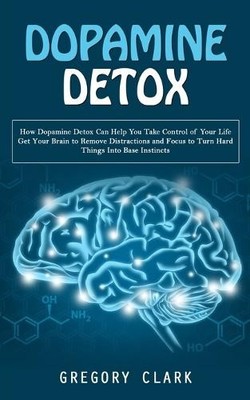 Gregory Clark Dopamine Detox (Taschenbuch) (US IMPORT)
