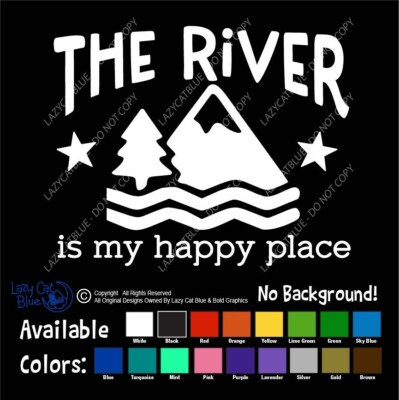 The River Is My Happy Place Decal Sticker Camper Camping Love Life Water Tent