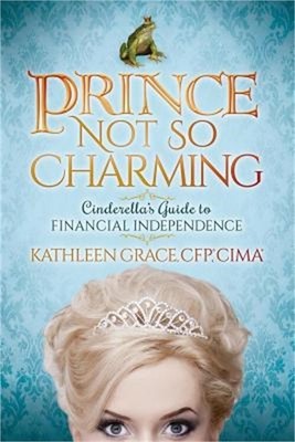 Prince Not So Charming: Cinderellaas Guide to Financial Independence (Paperback
