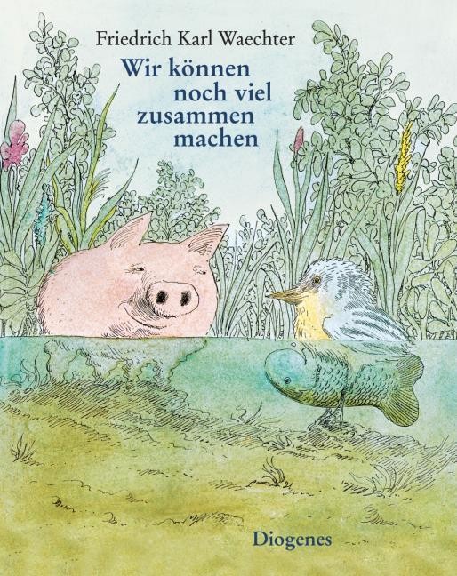 Wir können noch viel zusammen machen Friedrich Karl Waechter