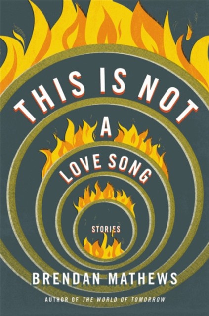 This Is Not a Love Song by Brendan Mathews HARDBACK 9780316382144