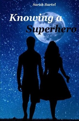 Knowing a Superhero: Superhero Serie 01 Superhero Serie 01 Bartel, Sarah: