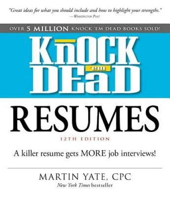 Knock 'em Dead Resumes: A Killer Resume Gets MORE Job Interviews! - VERY GOOD