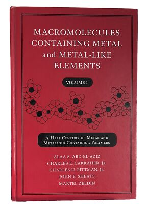 Macromolecules Containing Metal and Metal-Like Elements by Alaa S Abd-El-Aziz