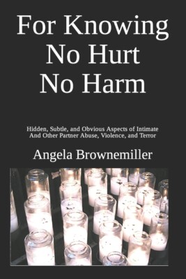 For Knowing No Hurt No Harm: Hidden, Subtle, And Obvious Aspects Of Intimat...