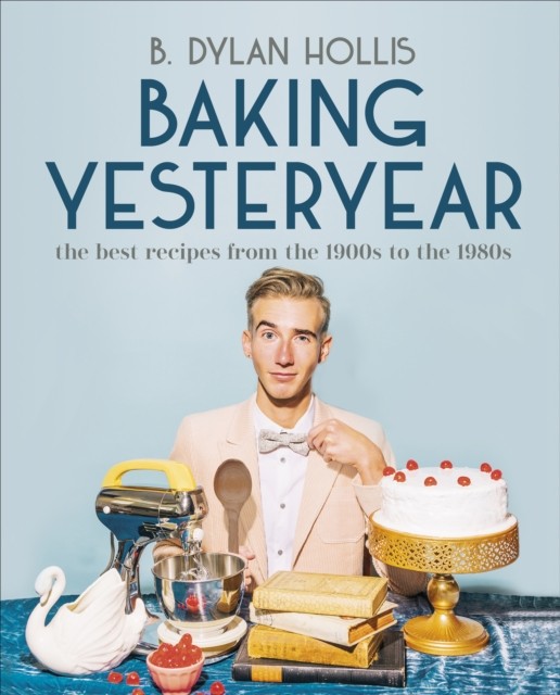 B. Dylan Hollis Unisex Multicolor Baking Yesteryear : The Best Recipes From The 1900S To The 1980S - Image 10