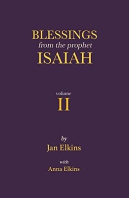 BLESSINGS FROM THE PROPHET ISAIAH Volume 2 -  NEW JAN. ELKINS 2020