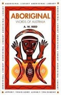 A. W. Reed Aboriginal Words of Australia (Paperback) Aboriginal library
