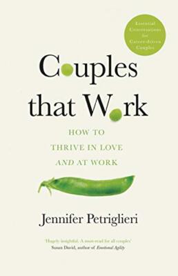 Couples That Work: How Dual-Career Couples Can Thrive in Love an