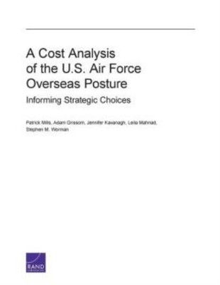 A Cost Analysis Of The U S  Air Force Overseas Posture: Informing Strategic...