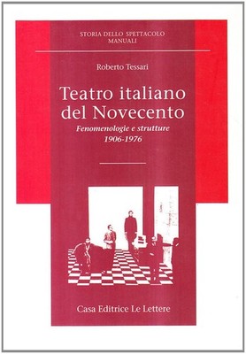Italienisches Theater des 20. Jahrhunderts. Phänomenologie und Strukturen (1906-1976) - Tes...