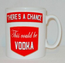 There's A Chance This Could Be Vodka Label Mug Can Personalise Funny Drink Gift