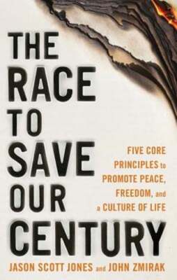 The Race to Save Our Century: Five Core Principles to Promote Peace, Freedom,