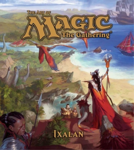 James Wyatt The Art of Magic: The Gathering - Ixalan (Copertina rigida)