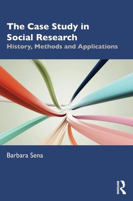The Case Study in Social Research | Barbara Sena | Taschenbuch | Englisch | 2023