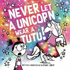 Never Let a Unicorn Wear a Tutu - Paperback By Alber, Diane - VERY GOOD
