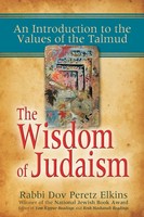 The Wisdom Of Judaism An Introduction To The Values Of The Talmud Elkins Buch