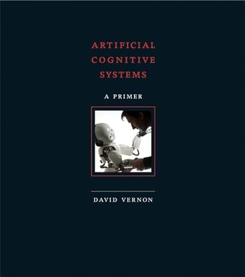 Artificial Cognitive Systems: A Primer..., Vernon David