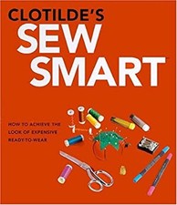 Clotilde's Sew Smart : How to Achieve the Look of Expensive Ready